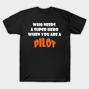 Who needs a super hero when you are a Pilot T-shirts 2022 T-Shirt